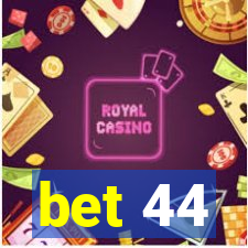 bet 44